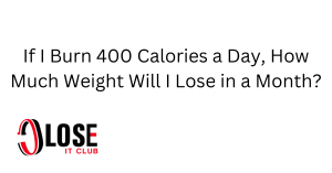 if i burn 400 calories a day, how much weight will i lose in a month